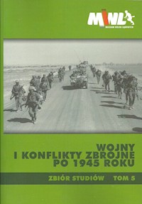 Wojny i konflikty zbrojne po 1945 roku Tom 5 -  - książka