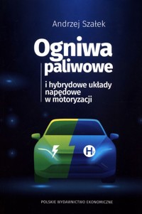 Ogniwa paliwowe i hybrydowe układy napędowe w motoryzacji - Szałek Andrzej - książka