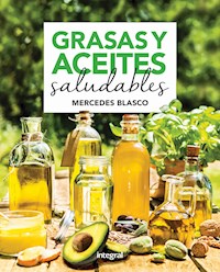 Grasas y aceites saludables - Mercedes Blasco - ebook