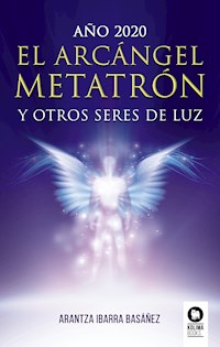 El Arcángel Metatrón y otros seres de luz - Arantza Ibarra Basáñez - ebook