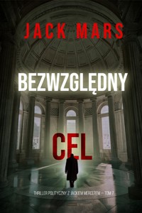 Bezwzględny cel (Thriller polityczny z Jackiem Mercerem — Tom 7) - Jack Mars - ebook