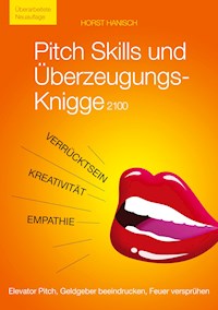 Pitch Skills und Überzeugungs-Knigge 2100 - Horst Hanisch - ebook