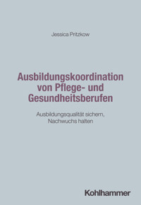 Ausbildungskoordination von Pflege- und Gesundheitsberufen - Jessica Pritzkow - ebook