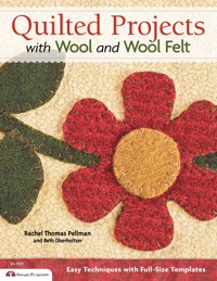 Quilted Projects with Wool and Wool Felt - Beth Oberholtzer - ebook