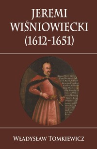 Jeremi Wiśniowiecki (1612-1651) - Władysław Tomkiewicz - ebook + książka