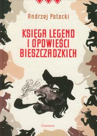 Księga legend i opowieści bieszczadzkich - Potocki Andrzej - książka