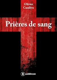 Prières de sang - Olivier Casaliva - ebook