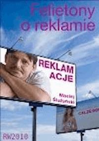 Reklamacje. Felietony o reklamie - Maciej Ślużyński - ebook