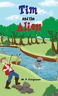 Tim and the Alien - W. P. Ferguson - ebook