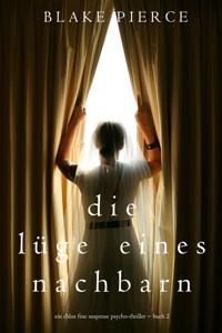 Die Lüge eines Nachbarn (Ein spannender Chloe Fine Psycho-Thriller – Buch 2) - Blake Pierce - ebook