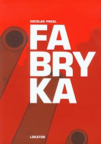 Fabryka - Presl Nicolas - książka