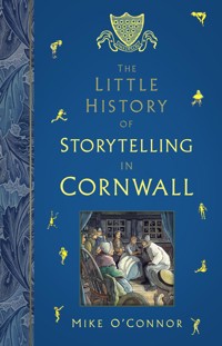 The Little History of Storytelling in Cornwall - Mike O'Connor - ebook