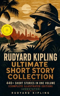 Rudyard Kipling Ultimate Short Story Collection: 440+ Short Stories in One Volume (Complete Illustrated Edition) (Annotated) - Rudyard Kipling - ebook