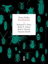 Franz Kafka. Encyklopedia - Gray Richard T. ,Gross Ruth V., Goebel Rolf J., Koelb Clayton - książka