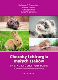 Choroby i chirurgia małych ssaków Fretki, króliki, gryzonie - Quesenberry Katherine E., Orcutt Connie J., Mans Christoph, Carpenter James W. - książka