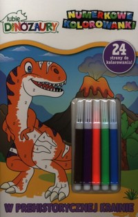 Lubię Dinozaury Numerkowe kolorowanki W prehistorycznej krainie -  - książka