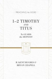 1–2 Timothy and Titus (ESV Edition) - R. Kent Hughes - ebook
