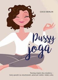 Pussy joga. Trening mięśni dna miednicy - Coco Berlin - książka