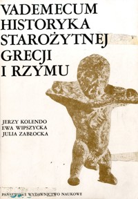 Vademecum historyka starożytnej Grecji i Rzymu (2) - Julia Zabłocka, Ewa Wipszycka, redakcja Jerzy Kolendo - ebook
