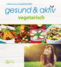 gesund & aktiv vegetarisch - Lothar/Wolf, Traudel Rohi Ursinus - ebook