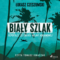 Biały szlak. Reportaże ze świata wojny kokainowej - Łukasz Czeszumski - audiobook