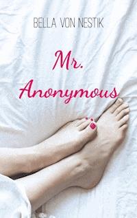 Mr. Anonymous - Bella von Nestik - ebook