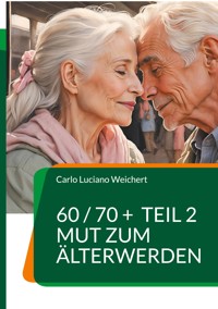 60 / 70 + TEIL 2 - Carlo Luciano Weichert - ebook