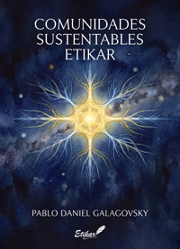 Comunidades Sustentables Etikar - Pablo Daniel Galagovsky - ebook
