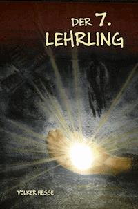 Der 7. Lehrling - Volker Hesse - ebook