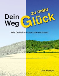 Dein Weg zu mehr Glück - Uwe Metzger - ebook