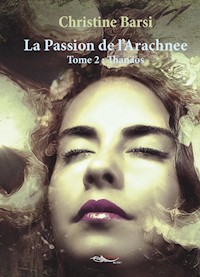 La passion de l’Arachnée - Tome 2 - Christine Barsi - ebook