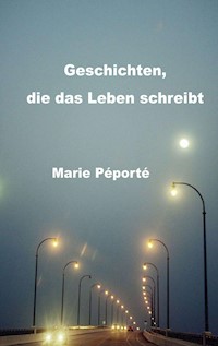 Geschichten, die das Leben schreibt - Marie Péporté - ebook