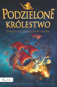 Podzielone królestwo 3 Jaskółcze Gniazdo w ogniu - Jones Allan Frewin, Chalk Gary - książka