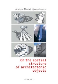 On the spatial structure of architectonic objects - Niezabitowski Andrzej Maciej - książka