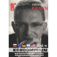 Grzegorz Braun Rok w kondominium. Wokół dwóch kampanii na urząd prezydenta Polski - Grzegorz Braun - książka
