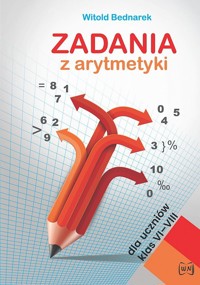 Zadania z arytmetyki dla uczniów klas 6­-8 - Witold Bednarek - książka