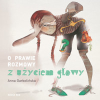 O prawie rozmowy z użyciem głowy - Anna Garbolińska - ebook + książka