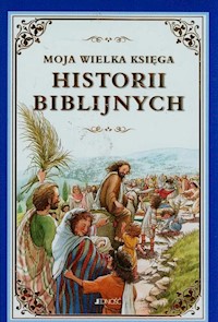 Moja wielka księga historii biblijnych -  - książka