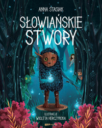 Słowiańskie stwory - Anna Stasiak, Wioleta Herczyńska - ebook