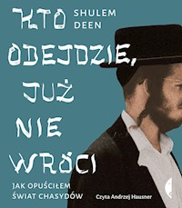 Kto odejdzie, już nie wróci. Jak opuściłem świat chasydów - Deen Shulem - ebook + audiobook