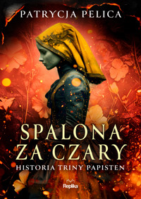 Spalona za czary. Historia Triny Papisten - Patrycja Pelica - ebook + książka