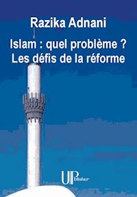 Islam : quel problème ? Les défis de la réforme - Razika Adnani - ebook