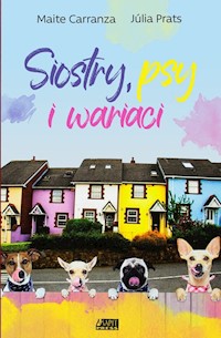 Siostry psy i inni wariaci - Carranza Maite, Prats Julia - książka
