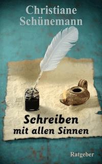 Schreiben mit allen Sinnen - Christiane Schünemann - ebook