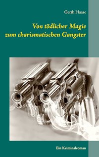 Von tödlicher Magie zum charismatischen Gangster - Gerth Haase - ebook