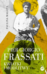 Pier Giorgio Frassati. Kwiatki i modlitwy - Małota Paulina - ebook