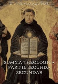Summa Theologica Part II ("Secunda Secundae") - St. Thomas Aquinas - ebook