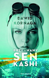 Przerwany sen Kashi - Dawid Kornaga - ebook + książka