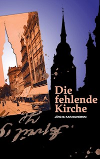 Die fehlende Kirche - Jörg M. Karaschewski - ebook