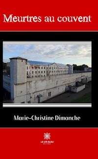 Meurtres au couvent - Marie-Christine Dimanche - ebook
